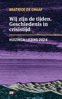 Wij zijn de tijden -  Beatrice de Graaf (ISBN: 9789463481229)