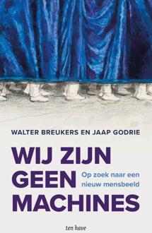 Wij zijn geen machines -  Jaap Godrie, Walter Breukers (ISBN: 9789025912932)