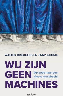 Wij zijn geen machines -  Jaap Godrie, Walter Breukers (ISBN: 9789025913809)