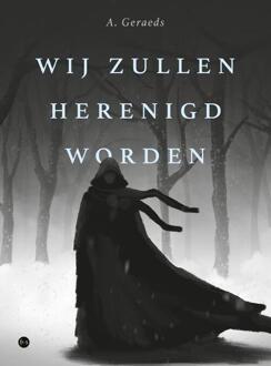 Wij zullen herenigd worden -  A. Geraeds (ISBN: 9789465288437)