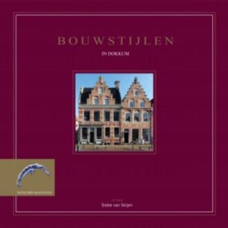 Wijdemeer Louw Dijkstra Bouwstijlen in Dokkum + kaart / stadsplattegrond - Boek Siebe van Sijen (9081177176)