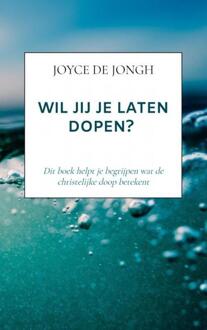 Wil Jij Je Laten Dopen? - Joyce De Jongh