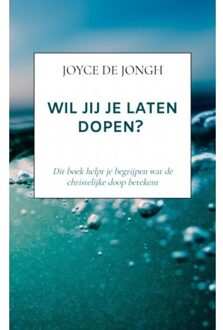 Wil Jij Je Laten Dopen? - Joyce De Jongh
