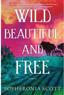 Wild, Beautiful, And Free - Sophfronia Scott