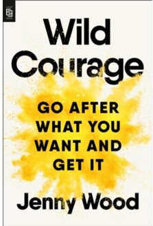 Wild Courage (Exp): Go After What You Want And Get It - Jenny Wood