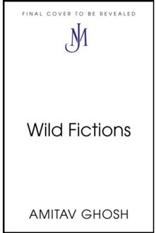 Wild Fictions - Amitav Ghosh