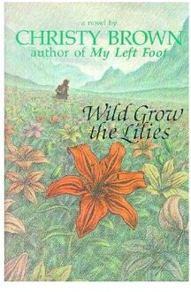 Wild Grow The Lilies - Christy Brown