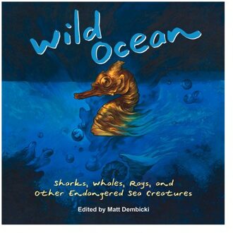 Wild Ocean: Sharks, Whales, Rays, And Other Endangered Sea Creatures - Matt Dembicki