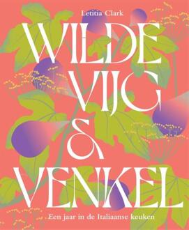 Wilde vijg & venkel -  Letitia Clark (ISBN: 9789023017325)