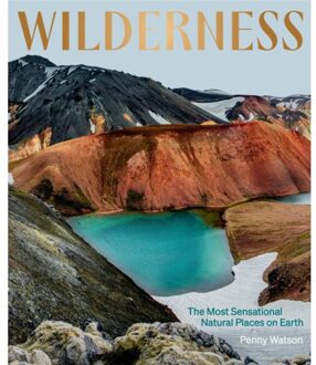 Wilderness: The Most Sensational Natural Places On Earth - Penny Watson