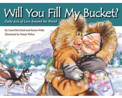 Will You Fill My Bucket? Daily Acts Of Love Around The World