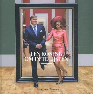 Willem Alexander, een koning om in te lijsten - Boek Marjolein Westerterp (9491637096)