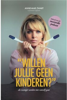 Willen Jullie Geen Kinderen? - Anne-Mar Zwart