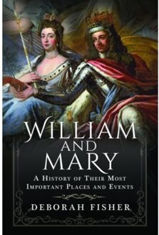 William And Mary: A History Of Their Most Important Places And Events - Fisher, Deborah