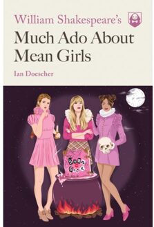 William Shakespeare's Much Ado About Mean Girls - Pop Shakespeare - Ian Doescher