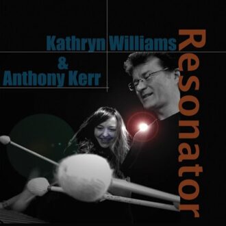 Williams Kathryn & Anthony Kerr - Resonator