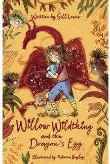 Willow Wildthing And The Dragon's Egg - Gill Lewis