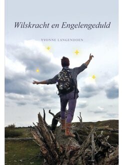 Wilskracht en Engelengeduld - Boek Yvonne Langendoen (9463650512)