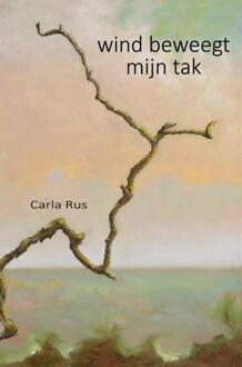 Wind Beweegt Mijn Tak -  Carla Rus (ISBN: 9789462667327)