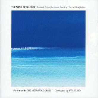 Wine Of Silence - Fripp, Robert, Andrew Keeling, D