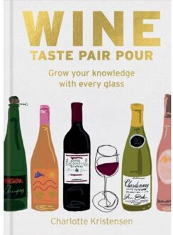Wine: Taste Pair Pour - Charlotte Kristensen