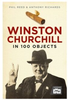 Winston Churchill In 100 Objects - Reed, Phil