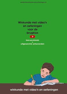 Wiskunde met video's en oefeningen voor de brugklas, leerwerkboek met uitgewerkte antwoorden -  Liesbeth van der Plas (ISBN: 9789493065130)