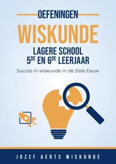 Wiskunde Oefeningen voor 5de en 6de Leerjaar Lagere School in Vlaanderen -  Jozef Aerts (ISBN: 9789083512648)