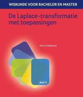 Wiskunde voor bachelor en master 5 -   De Laplace-transformatie met toepassingen
