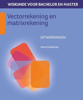 Wiskunde voor bachelor en master: Vectorrekening en matrixrekening - Anne Kaldewaij - 000