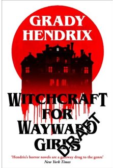 Witchcraft For Wayward Girls - Grady Hendrix