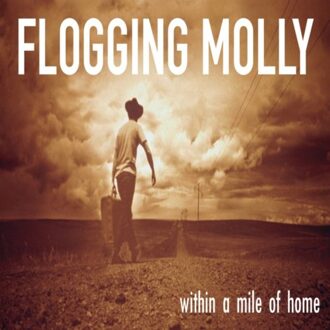 Within A Mile Of Home - Flogging Molly