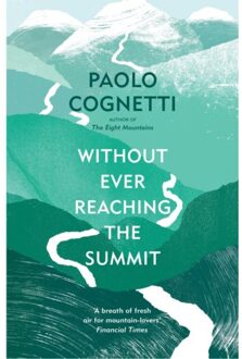 Without Ever Reaching The Summit - Paolo Cognetti