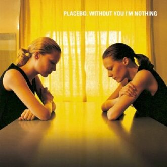 Without You I'm Nothing - Placebo