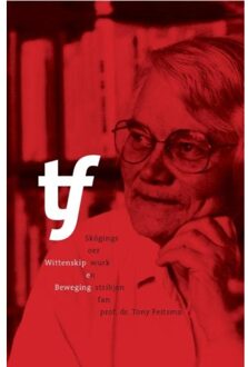 Wittenskip en Beweging - Skôgings oer wurk en stribjen fan prof. dr. Tony Feitsma - Boek Wijdemeer Louw Dijkstra (949205213X)