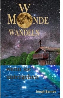 Wo Monde Wandeln Wenn Sie Untergehen - Jonah Barnes