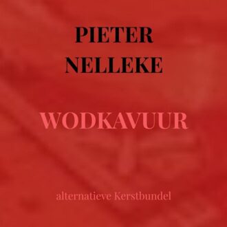 Wodkavuur - Pieter Nelleke