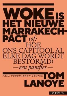 Woke Is Het Nieuwe Marrakech-Pact - Paul Verbraekenlezingen - Tom Lanoye