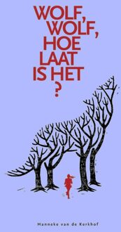 Wolf, wolf, hoe laat is het - Hanneke van de Kerkhof - ebook