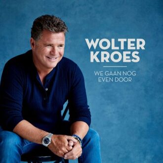 Wolter Kroes - We Gaan Nog Even Door | CD