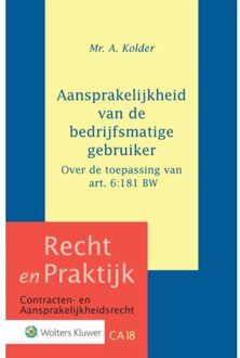 Wolters Kluwer Nederland B.V. Aansprakelijkheid van de bedrijfsmatige gebruiker - Boek A. Kolder (9013149588)