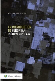 Wolters Kluwer Nederland B.V. An Introduction To European Insolvency Law - Robert van Galen