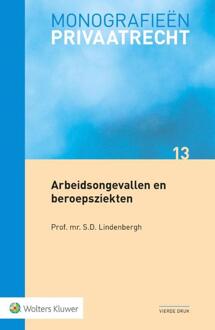 Wolters Kluwer Nederland B.V. Arbeidsongevallen En Beroepsziekten - Monografieen Privaatrecht - S.D. Lindenbergh