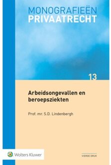 Wolters Kluwer Nederland B.V. Arbeidsongevallen En Beroepsziekten - Monografieen Privaatrecht - S.D. Lindenbergh