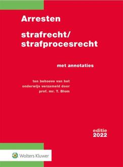 Wolters Kluwer Nederland B.V. Arresten Strafrecht/Strafprocesrecht 2022 - T. Blom