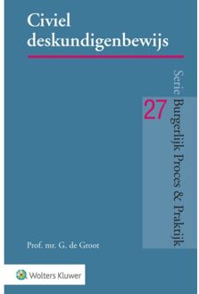 Wolters Kluwer Nederland B.V. Civiel Deskundigenbewijs - Burgerlijk Proces & Praktijk - M. de Groot