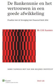 Wolters Kluwer Nederland B.V. De bankenunie en vertrouwen in een goede afwikkeling / 2014 - Boek G.W. Kastelein (9013127258)