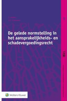 Wolters Kluwer Nederland B.V. De gelede normstelling in het aansprakelijkheids- en schadevergoedingsrecht