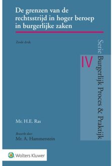 Wolters Kluwer Nederland B.V. De Grenzen Van De Rechtsstrijd In Hoger Beroep In Burgerlijke Zaken - Burgerlijk Proces & Praktijk - H.E. Ras