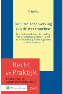 Wolters Kluwer Nederland B.V. De Juridische Werking Van De Wet Franchise - Recht En Praktijk - Contracten En Aansprakelijkheidsrech